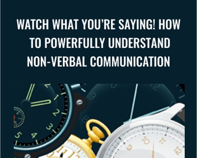 Dot Bekker Watch What Youre Saying How to Powerfully Understand Non verbal Communication - eSys[GroupBuy]