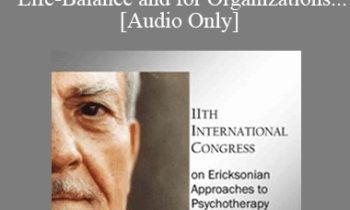 [Audio] IC11 Workshop 25 - Utilization of Burnout-and-Exhaustion - "Trances" for Optimal Individual Life-Balance and for Organizations- Hypnosystemic Strategies- Gunther Schmidt