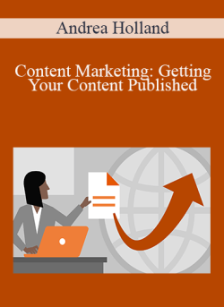 Andrea Holland – Content Marketing: Getting Your Content Published