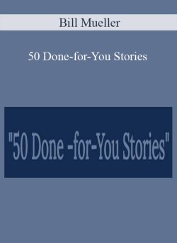 Bill Mueller – 50 Done-for-You Stories