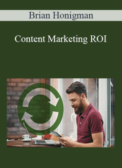 Brian Honigman – Content Marketing ROI