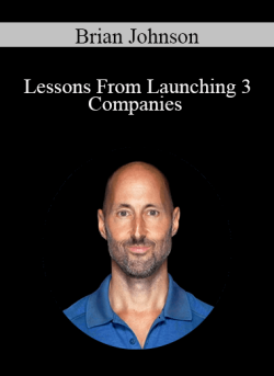 Brian Johnson – Lessons From Launching 3 Companies