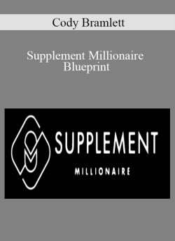 Cody Bramlett – Supplement Millionaire Blueprint