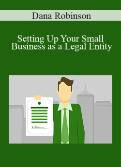 Dana Robinson – Setting Up Your Small Business as a Legal Entity