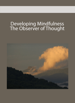 Developing Mindfulness: The Observer of Thought