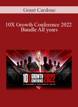 Grant Cardone 10X Growth Conference 2022 Bundle All years 250x343 1 - eSys[GroupBuy]