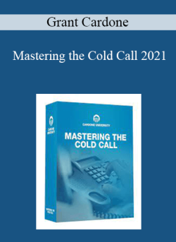 Grant Cardone – Mastering the Cold Call 2021