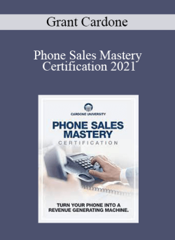 Grant Cardone – Phone Sales Mastery Certification 2021