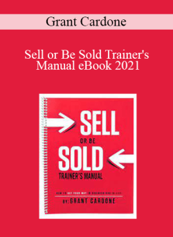 Grant Cardone – Sell or Be Sold Trainer’s Manual eBook 2021