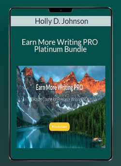 Holly D. Johnson – Earn More Writing PRO Platinum Bundle