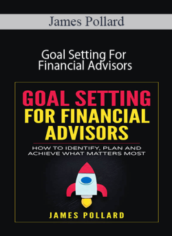 James Pollard – Goal Setting For Financial Advisors
