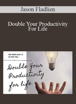 Jason Fladlien – Double Your Productivity For Life