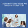 Jason Teteak – Trainer Bootcamp: Hands-On Train-the-Trainer Skills