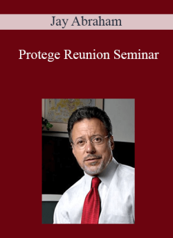Jay Abraham – Protege Reunion Seminar