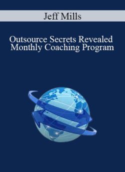 Jeff Mills – Outsource Secrets Revealed Monthly Coaching Program