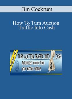 Jim Cockrum – How To Turn Auction Traffic Into Cash