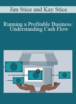 Jim Stice and Kay Stice – Running a Profitable Business: Understanding Cash Flow