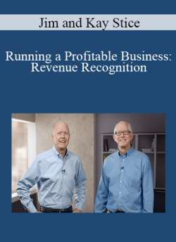 Jim and Kay Stice – Running a Profitable Business: Revenue Recognition
