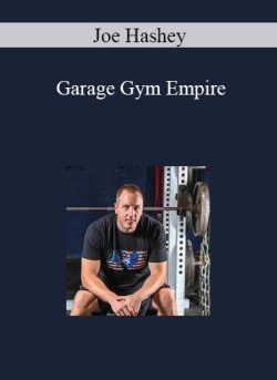 Joe Hashey – Garage Gym Empire