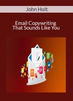 John Holt – Email Copywriting That Sounds Like You