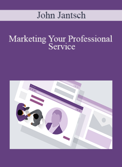 John Jantsch – Marketing Your Professional Service