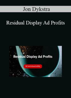 Jon Dykstra – Residual Display Ad Profits