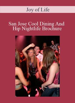 Joy of Life – San Jose Cool Dining And Hip Nightlife Brochure