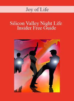 Joy of Life – Silicon Valley Night Life Insider Free Guide