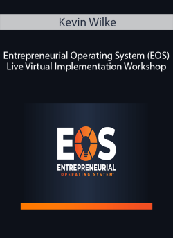 Kevin Wilke – Entrepreneurial Operating System (EOS) Live Virtual Implementation Workshop