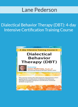 Lane Pederson – Dialectical Behavior Therapy (DBT): 4-day Intensive Certification Training Course