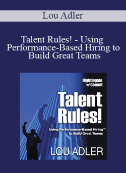 Lou Adler – Talent Rules! – Using Performance-Based Hiring to Build Great Teams