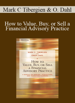 Mark C Tibergien, Owen Dahl – How to Value, Buy, or Sell a Financial Advisory Practice