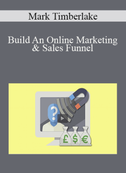 Mark Timberlake – Build An Online Marketing & Sales Funnel