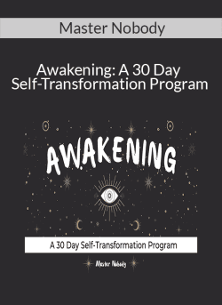 Master Nobody – Awakening: A 30 Day Self-Transformation Program