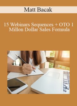 Matt Bacak – 15 Webinars Sequences + OTO 1 Millon Dollar Sales Formula