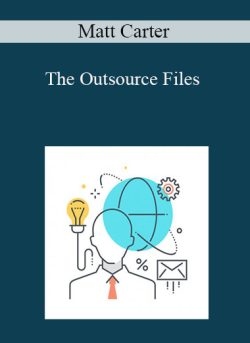 Matt Carter – The Outsource Files
