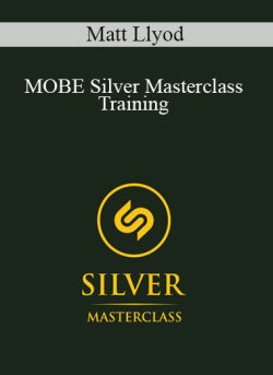 Matt Llyod – MOBE Silver Masterclass Training
