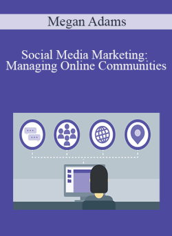 Megan Adams – Social Media Marketing: Managing Online Communities
