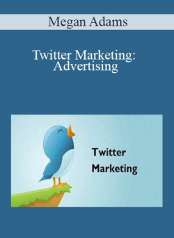 Megan Adams – Twitter Marketing: Advertising
