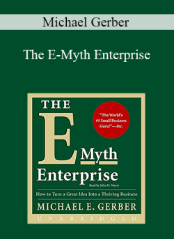 Michael Gerber – The E-Myth Enterprise