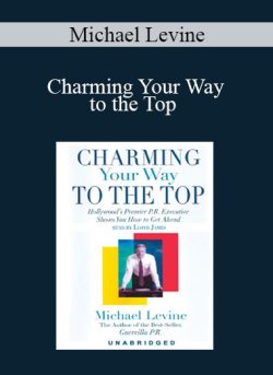 Michael Levine – Charming Your Way to the Top