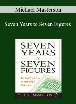 Michael Masterson – Seven Years to Seven Figures