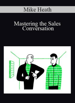 Mike Heath – Mastering the Sales Conversation