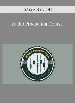 Mike Russell – Audio Production Course