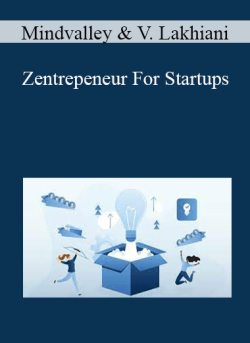 Mindvalley, Vishen Lakhiani – Zentrepeneur For Startups