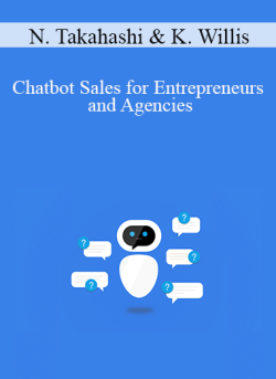 Natasha Takahashi & Kyle Willis – Chatbot Sales for Entrepreneurs and Agencies