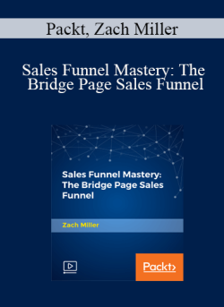 Packt, Zach Miller – Sales Funnel Mastery: The Bridge Page Sales Funnel