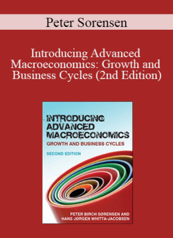 Peter Sorensen – Introducing Advanced Macroeconomics: Growth and Business Cycles (2nd Edition)
