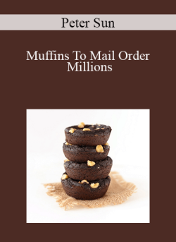 Peter Sun – Muffins To Mail Order Millions