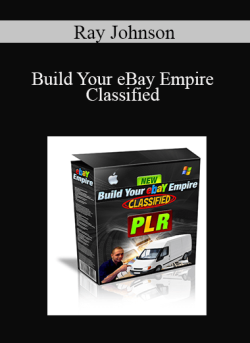 Ray Johnson – Build Your eBay Empire Classified